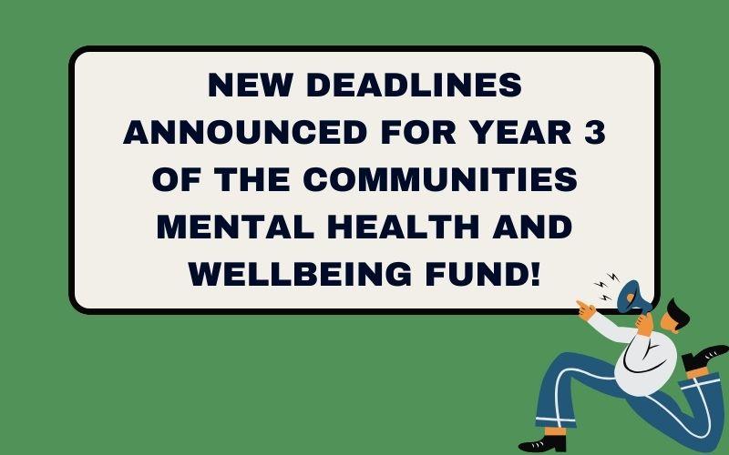 New deadlines announced for Year 3 of Communities Mental Health and Wellbeing Fund
